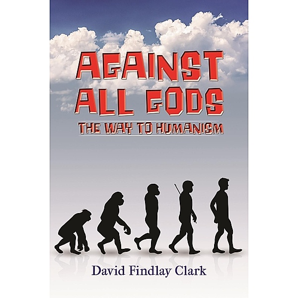 Against All Gods / Austin Macauley Publishers Ltd, David Findlay Clark