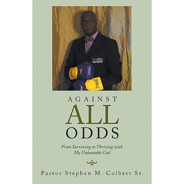 Against All Odds, Pastor Stephen M. Colbert Sr.