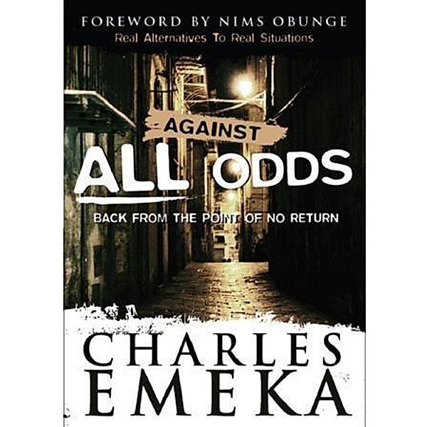 Against All Odds Back From The Point Of No Return, Charles Emeka