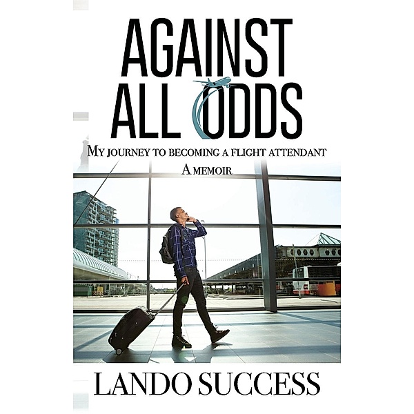 Against All Odds: My journey to becoming a flight attendant, Lando Success