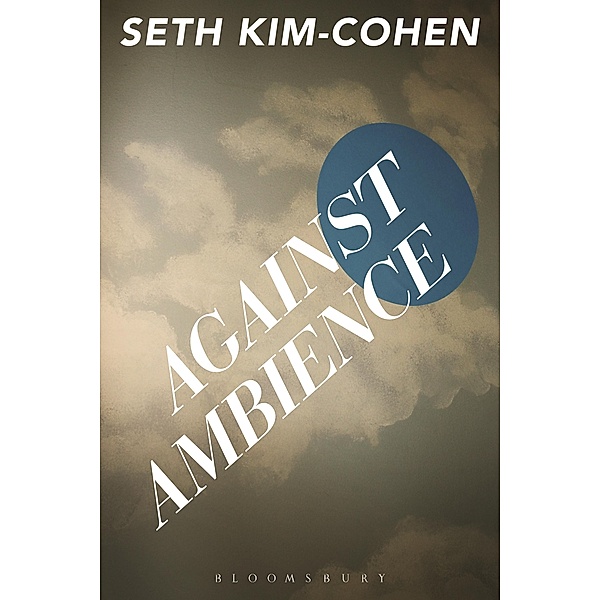 Against Ambience, Seth Kim-Cohen