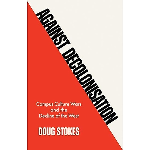 Against Decolonisation, Doug Stokes