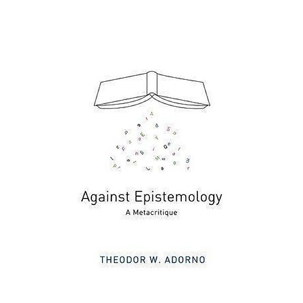 Against Epistemology, Theodor W. Adorno