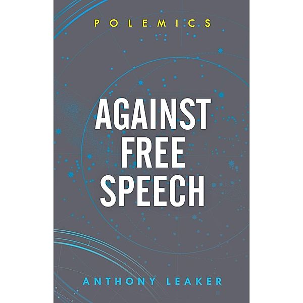 Against Free Speech, Anthony Leaker