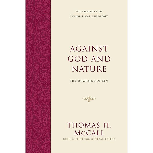 Against God and Nature / Foundations of Evangelical Theology, Thomas H. Mccall