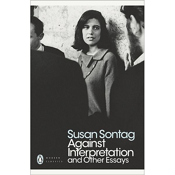 Against Interpretation and Other Essays / Penguin Modern Classics, Susan Sontag