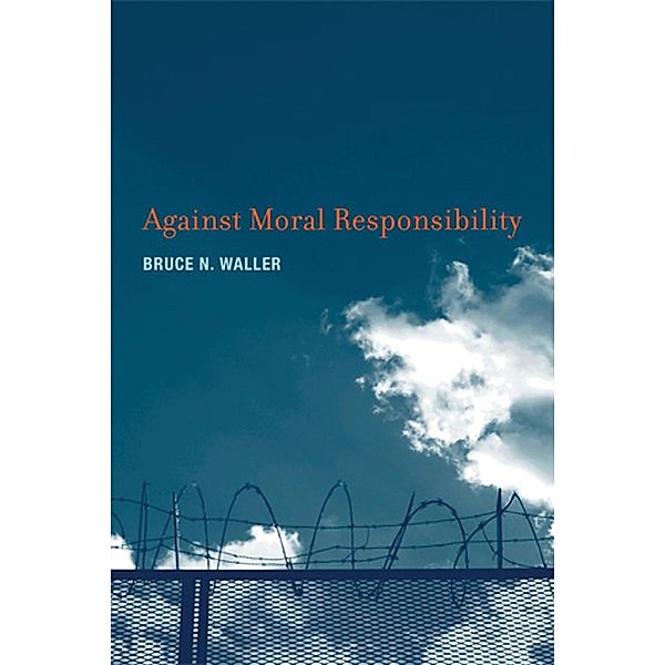 Against Moral Responsibility, Bruce N. Waller