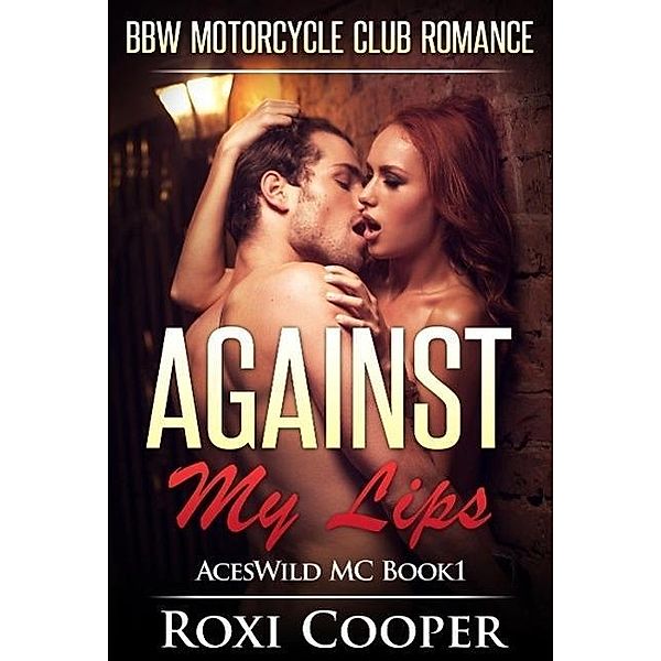 Against My Lips, BBW Motorcyle Club Romance (BBW Motorcycle Club Romance, #1), Beth Gabriel