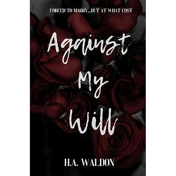 Against My Will, H. A. Waldon