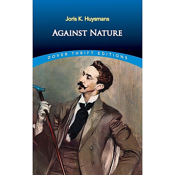 Against Nature / Dover Thrift Editions: Classic Novels, Joris K. Huysmans