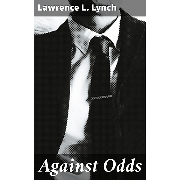 Against Odds, Lawrence L. Lynch