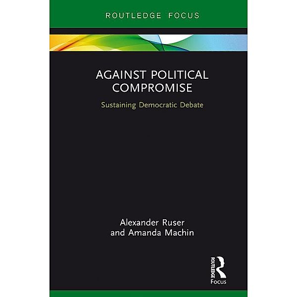 Against Political Compromise, Alexander Ruser, Amanda Machin