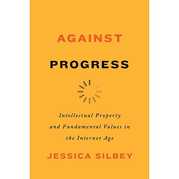 Against Progress, Jessica Silbey