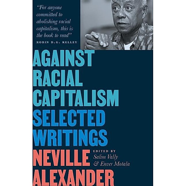 Against Racial Capitalism, Neville Alexander, Salim Vally, Enver Motala