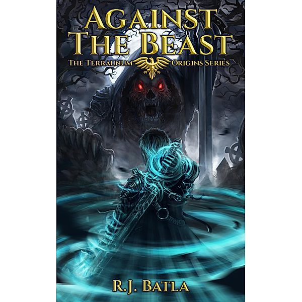 Against the Beast (Terraunum Origins, #1) / Terraunum Origins, R. J. Batla