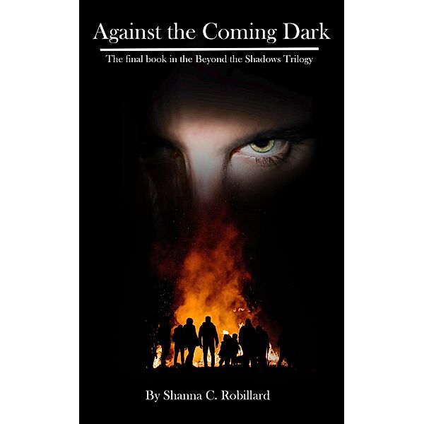Against the Coming Dark (Beyond the Shadows, #3) / Beyond the Shadows, Shanna Robillard