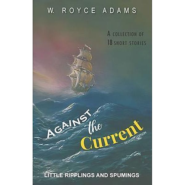 Against the Current / Authors Press, W. Royce Adams