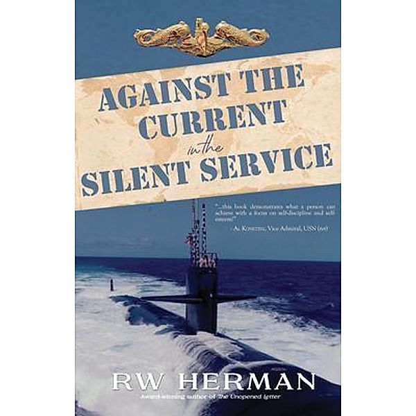 Against the Current in the Silent Service, Richard Herman