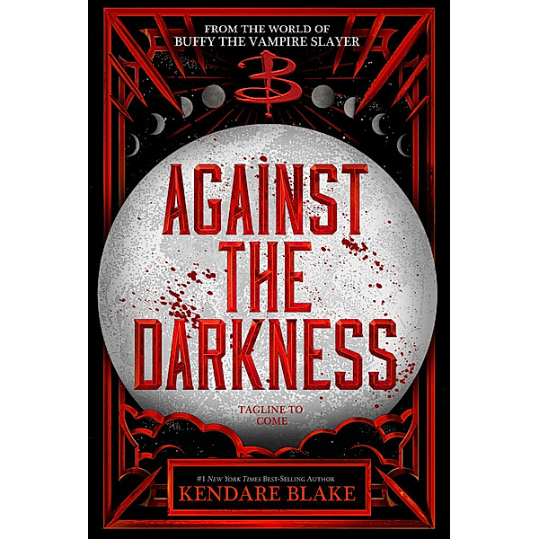 Against the Darkness (Buffy: The Next Generation, Book 3 International paperback edition), Kendare Blake