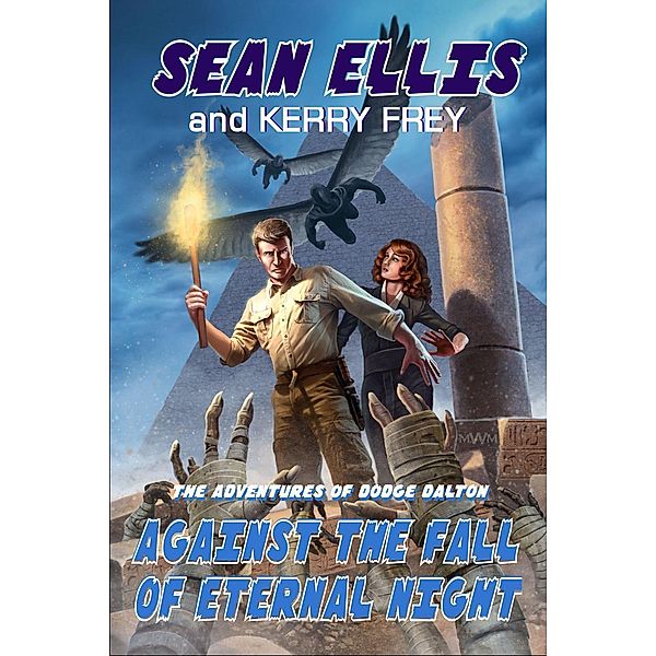 Against the Fall of Eternal Night (Dodge Dalton Adventures, #4), Sean Ellis, Kerry Frey