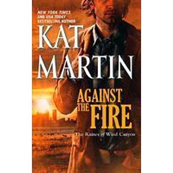 Against The Fire / The Raines of Wind Canyon Bd.2, Kat Martin