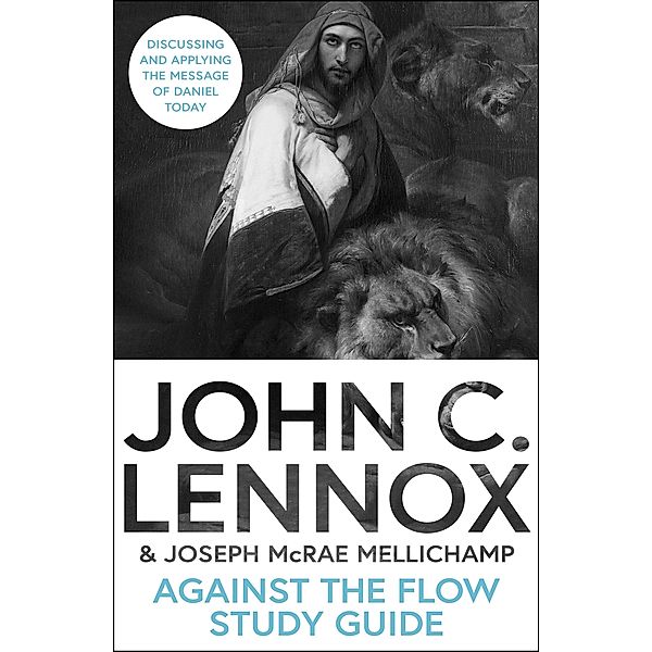 Against the Flow Study Guide, John C. Lennox, Joseph McRae Mellichamp