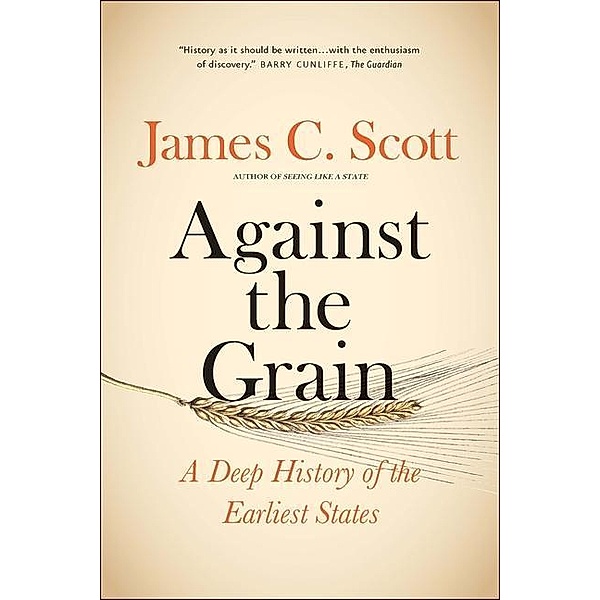 Against the Grain, James C. Scott
