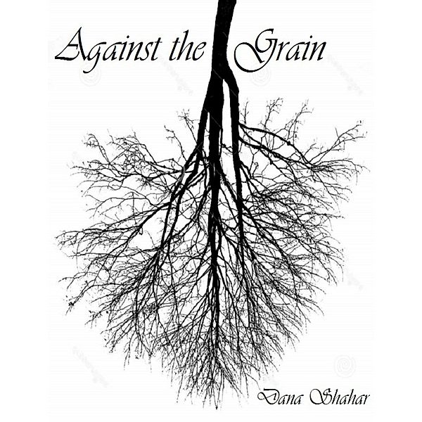 Against the Grain, Dana Shahar
