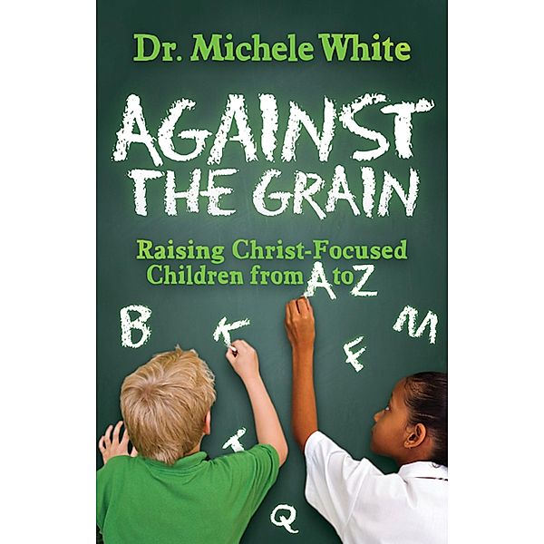 Against the Grain / Morgan James Faith, Michele White