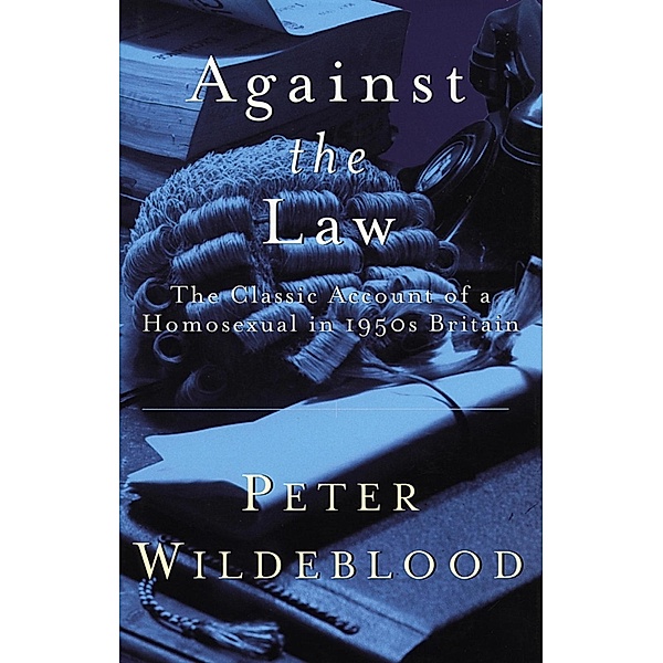 Against The Law, Peter Wildeblood