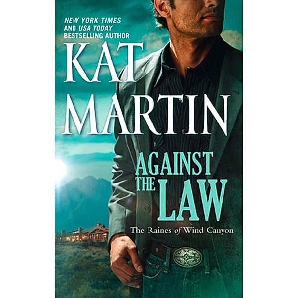 Against The Law / The Raines of Wind Canyon Bd.3, Kat Martin