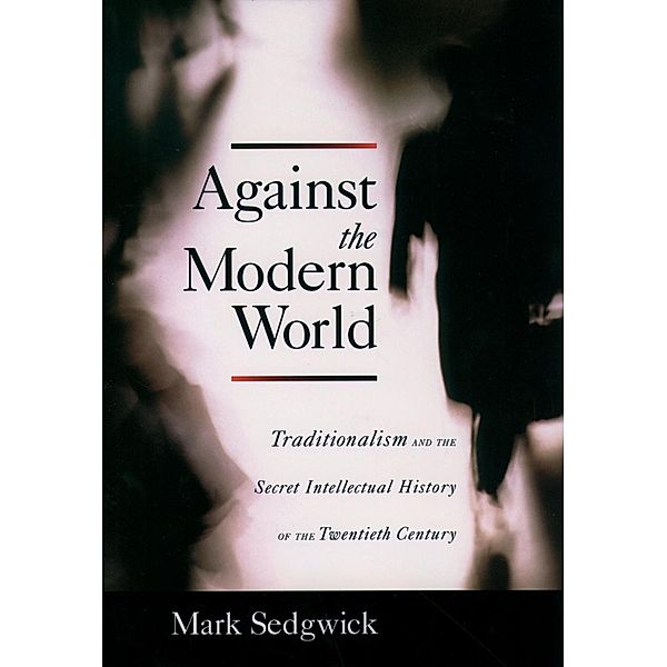 Against the Modern World, Mark Sedgwick