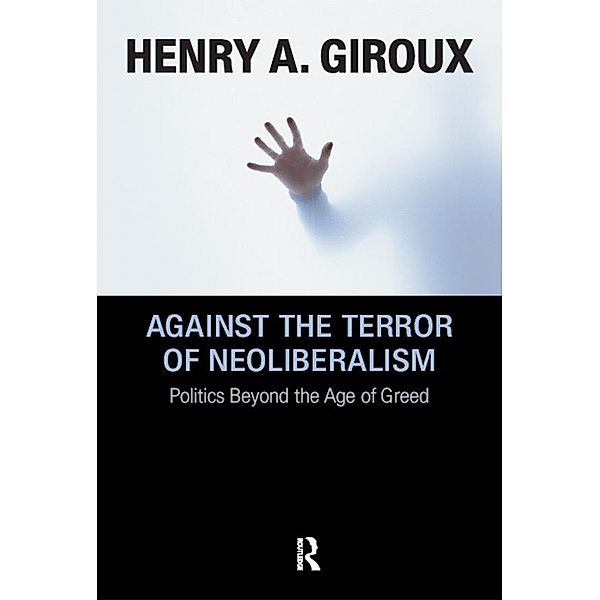 Against the Terror of Neoliberalism, Henry A. Giroux