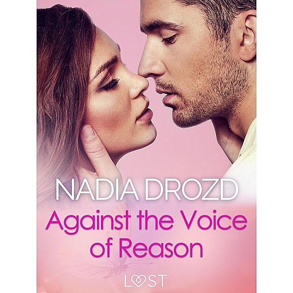 Against the Voice of Reason - Dark Erotica, Nadia Drozd