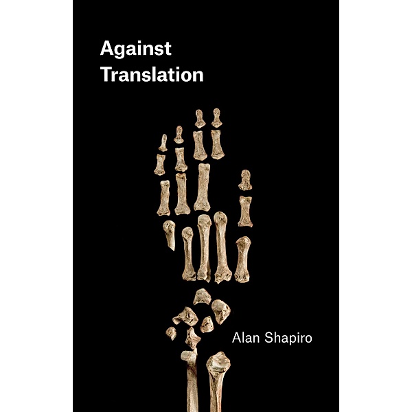 Against Translation, Alan Shapiro