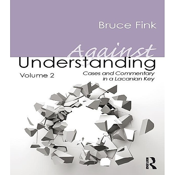 Against Understanding, Volume 2, Bruce Fink