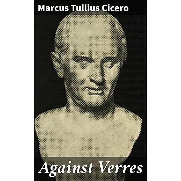 Against Verres, Marcus Tullius Cicero