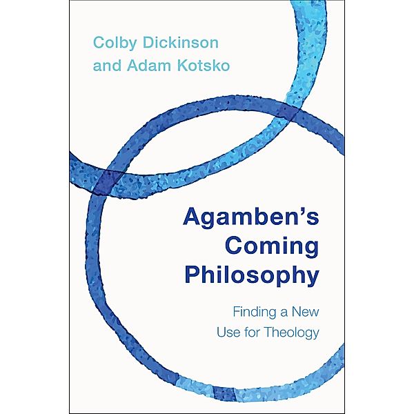 Agamben's Coming Philosophy, Colby Dickinson, Adam Kotsko