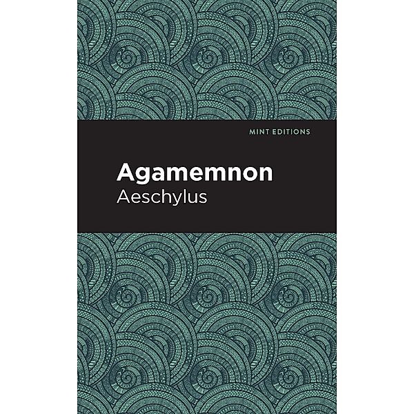 Agamemnon / Mint Editions (Plays), Aeschylus