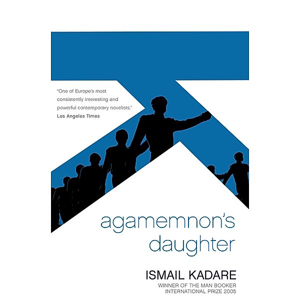 Agamemnon's Daughter / Myths Bd.22, Ismail Kadare