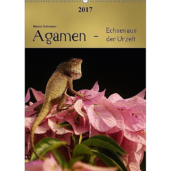 Agamen - Echsen aus der UrzeitCH-Version (Wandkalender 2017 DIN A2 hoch), Bianca Schumann