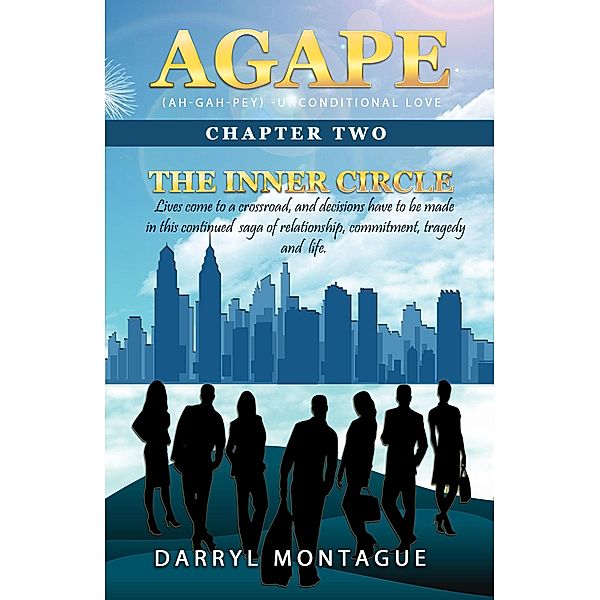 Agape (AH-GAH-PEY): Chapter Two-The Inner Circle / Darryl Montague, Darryl Montague