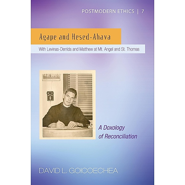 Agape and Hesed-Ahava / Postmodern Ethics Bd.7, David L. Goicoechea