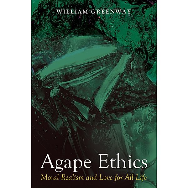 Agape Ethics, William Greenway