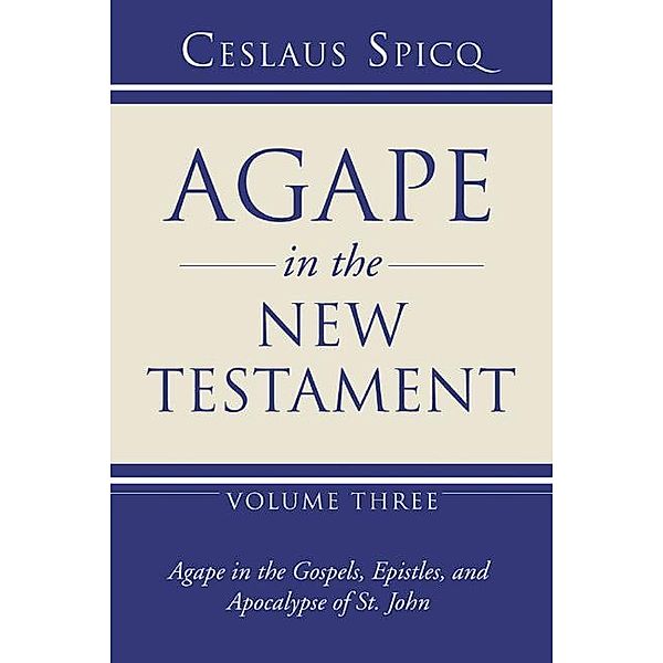 Agape in the New Testament, Volume 3, Ceslas Spicq