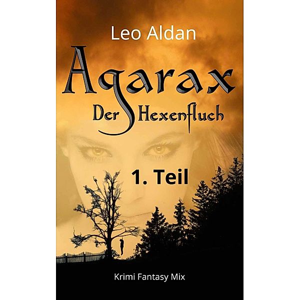 Agarax: Agarax - Der Hexenfluch 1. Teil, Leo Aldan