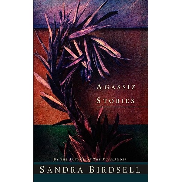 Agassiz Stories, SANDRA BIRDSELL
