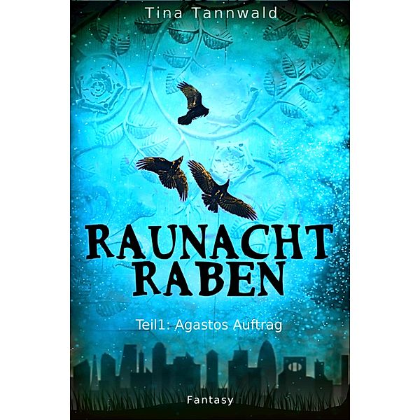 Agastos Auftrag / Raunachtraben Bd.1, Tina Tannwald