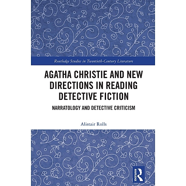 Agatha Christie and New Directions in Reading Detective Fiction, Alistair Rolls