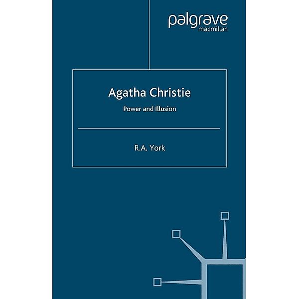 Agatha Christie: Power and Illusion / Crime Files, R. A. York